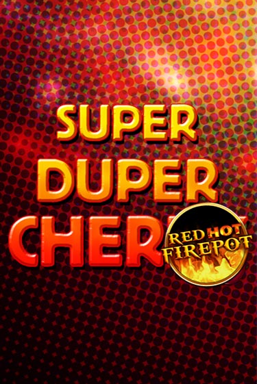 Демо игра Super Duper Cherry Red Hot Firepot на сайте игровых автоматов JoyCasino